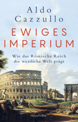 Ewiges Imperium. Wie das Römische Reich die westliche Welt prägt Cover